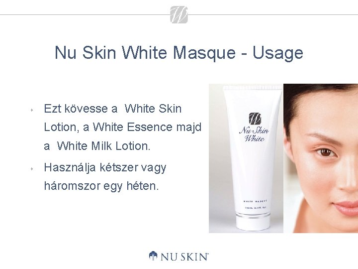 Nu Skin White Masque - Usage s Ezt kövesse a White Skin Lotion, a