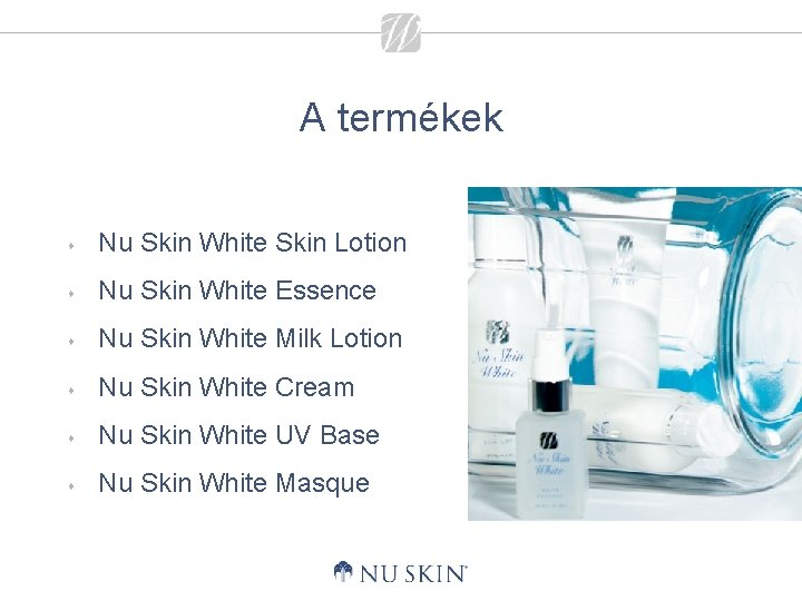 A termékek s Nu Skin White Skin Lotion s Nu Skin White Essence s