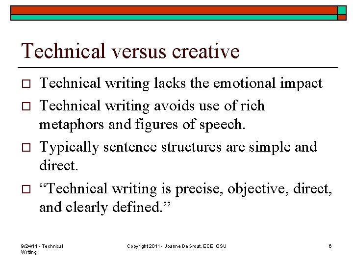 Technical versus creative o o Technical writing lacks the emotional impact Technical writing avoids