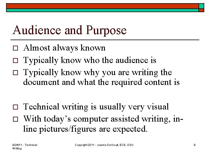 Audience and Purpose o o o Almost always known Typically know who the audience