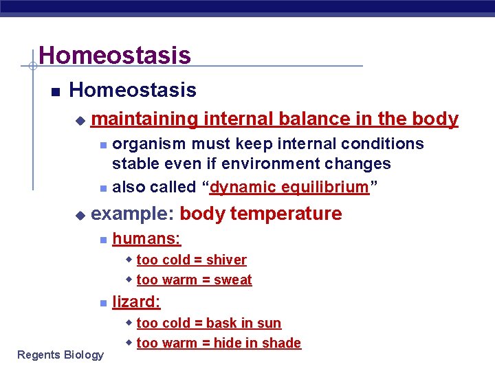 Homeostasis u maintaining internal balance in the body organism must keep internal conditions stable