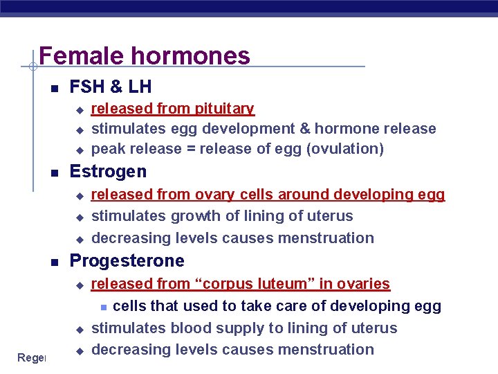 Female hormones FSH & LH u u u Estrogen u u u released from