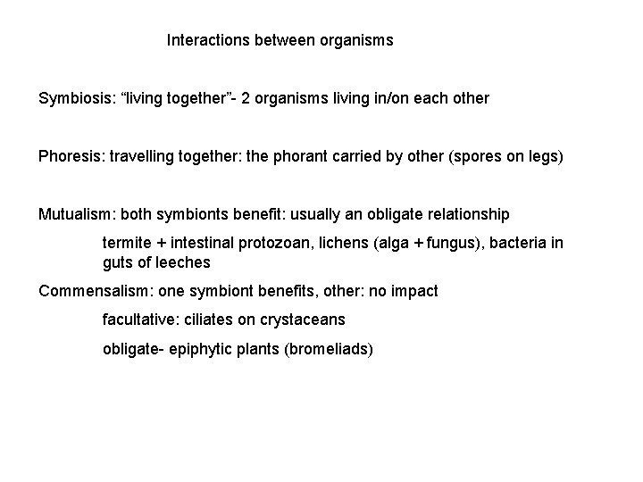 Interactions between organisms Symbiosis: “living together”- 2 organisms living in/on each other Phoresis: travelling