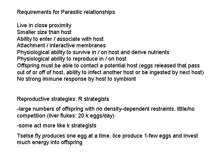 Requirements for Parasitic relationships Live in close proximity Smaller size than host Ability to
