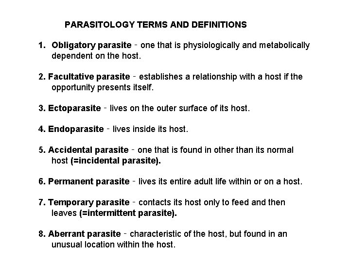 PARASITOLOGY TERMS AND DEFINITIONS 1. Obligatory parasite ‑ one that is physiologically and metabolically