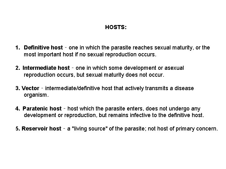 HOSTS: 1. Definitive host ‑ one in which the parasite reaches sexual maturity, or