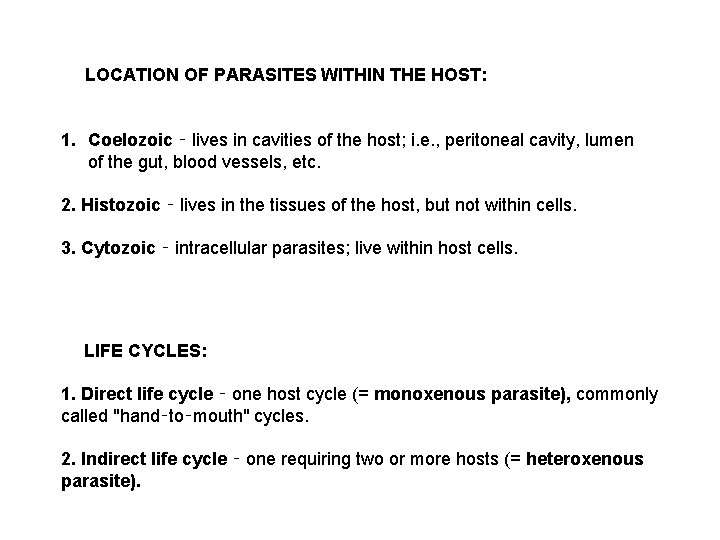 LOCATION OF PARASITES WITHIN THE HOST: 1. Coelozoic ‑ lives in cavities of the