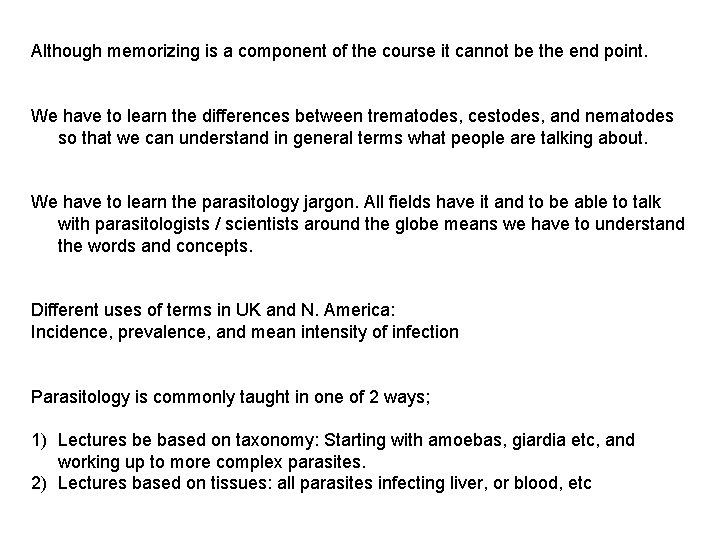 Although memorizing is a component of the course it cannot be the end point.