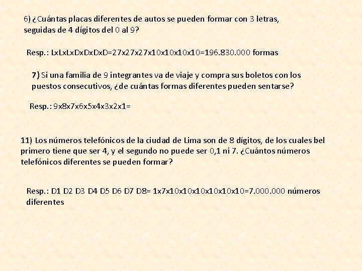 6) ¿Cuántas placas diferentes de autos se pueden formar con 3 letras, seguidas de