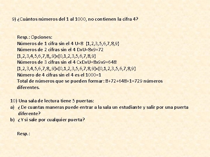 9) ¿Cuántos números del 1 al 1000, no contienen la cifra 4? Resp. :