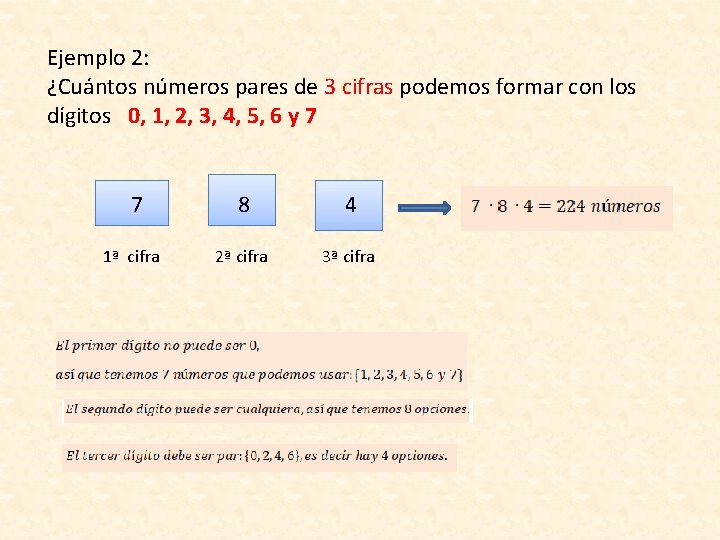 Ejemplo 2: ¿Cuántos números pares de 3 cifras podemos formar con los dígitos 0,