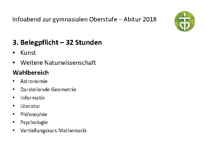 Infoabend zur gymnasialen Oberstufe – Abitur 2018 3. Belegpflicht – 32 Stunden • Kunst
