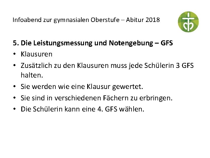 Infoabend zur gymnasialen Oberstufe – Abitur 2018 5. Die Leistungsmessung und Notengebung – GFS