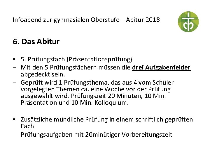 Infoabend zur gymnasialen Oberstufe – Abitur 2018 6. Das Abitur • 5. Prüfungsfach (Präsentationsprüfung)