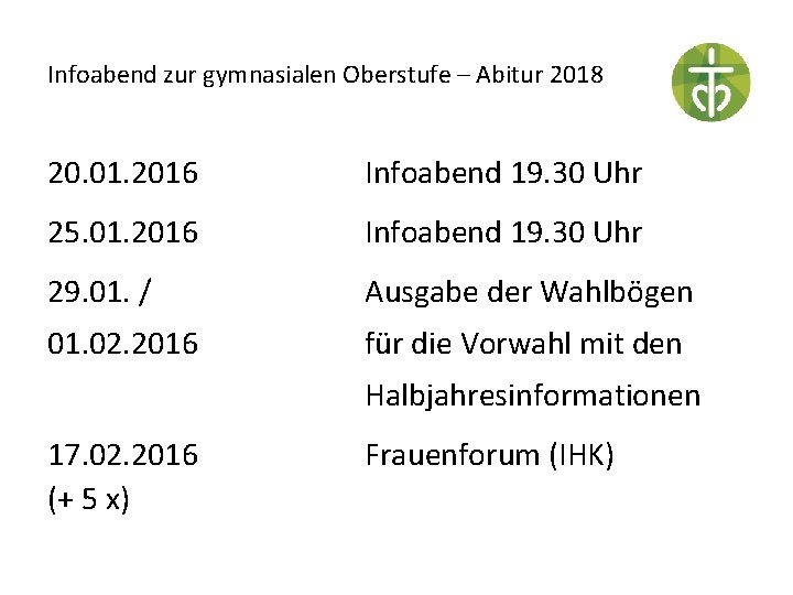 Infoabend zur gymnasialen Oberstufe – Abitur 2018 20. 01. 2016 Infoabend 19. 30 Uhr