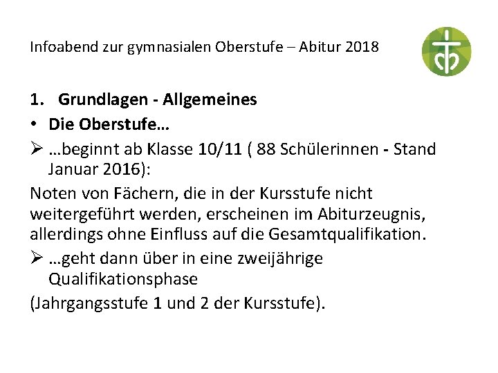 Infoabend zur gymnasialen Oberstufe – Abitur 2018 1. Grundlagen - Allgemeines • Die Oberstufe…