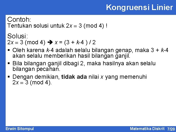 Kongruensi Linier Contoh: Tentukan solusi untuk 2 x 3 (mod 4) ! Solusi: 2