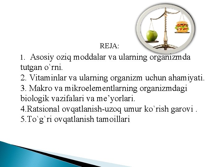 REJA: 1. Asosiy oziq moddalar va ularning organizmda tutgan o`rni. 2. Vitaminlar va ularning