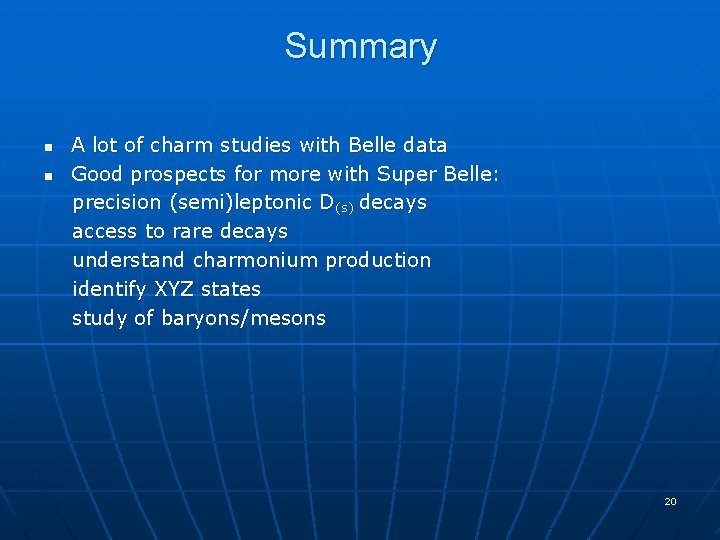 Summary n n A lot of charm studies with Belle data Good prospects for