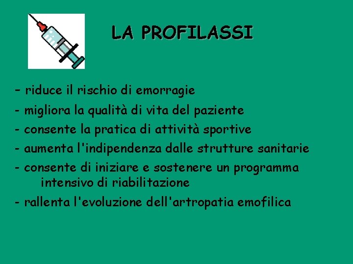 LA PROFILASSI - riduce il rischio di emorragie - migliora la qualità di vita