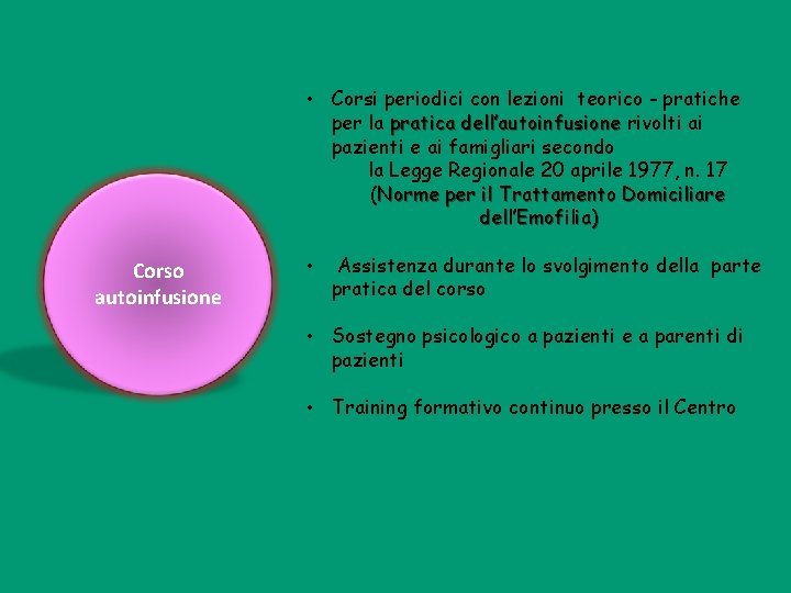  • Corsi periodici con lezioni teorico - pratiche per la pratica dell’autoinfusione rivolti