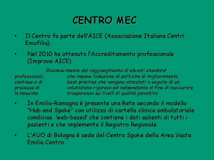CENTRO MEC • • Il Centro fa parte dell’AICE (Associazione Italiana Centri Emofilia). Nel