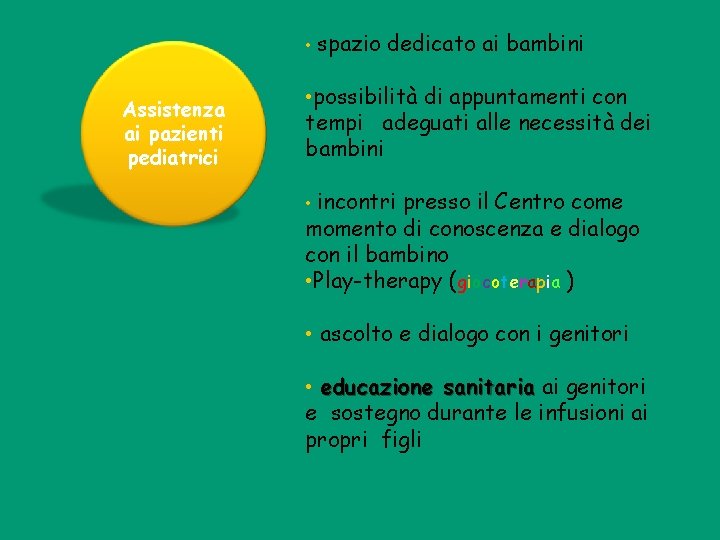  • spazio dedicato ai bambini Assistenza ai pazienti pediatrici • possibilità di appuntamenti