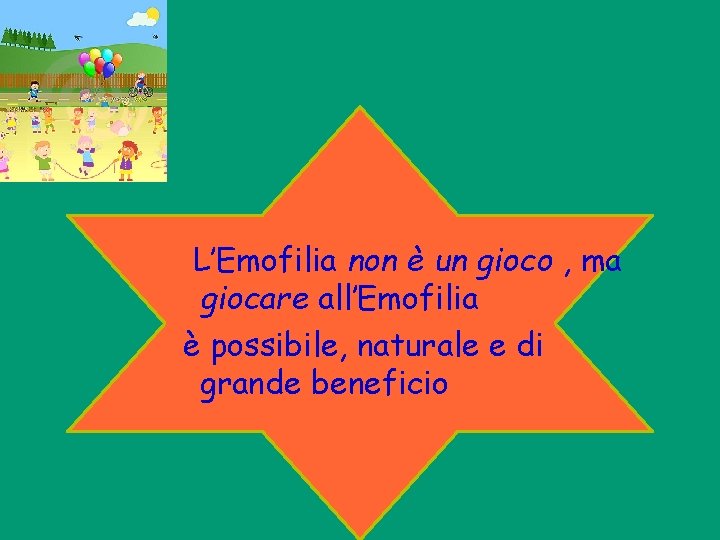 L’Emofilia non è un gioco , ma giocare all’Emofilia è possibile, naturale e di