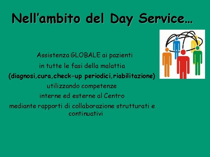 Nell’ambito del Day Service… Assistenza GLOBALE ai pazienti in tutte le fasi della malattia