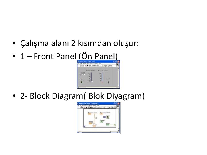  • Çalışma alanı 2 kısımdan oluşur: • 1 – Front Panel (Ön Panel)