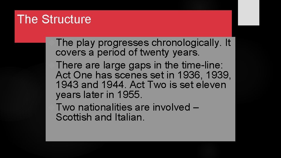 The Structure The play progresses chronologically. It covers a period of twenty years. There