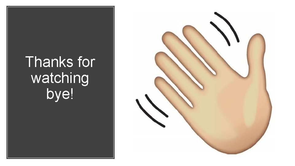 Thanks for watching bye! 