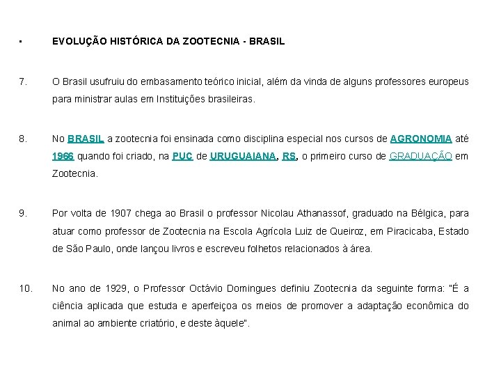  • EVOLUÇÃO HISTÓRICA DA ZOOTECNIA - BRASIL 7. O Brasil usufruiu do embasamento