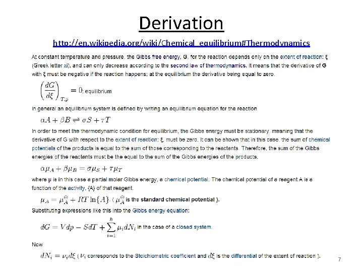 Derivation http: //en. wikipedia. org/wiki/Chemical_equilibrium#Thermodynamics 7 Derivation http: //en. wikipedia. org/wiki/Chemical_equilibrium#Thermodynamics 7