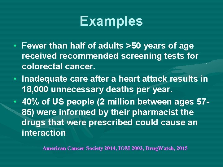 Examples • Fewer than half of adults >50 years of age received recommended screening