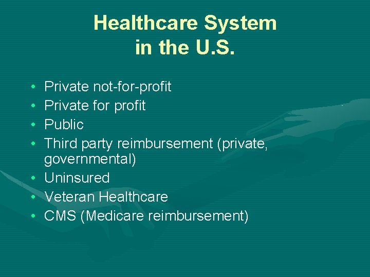 Healthcare System in the U. S. • • Private not-for-profit Private for profit Public