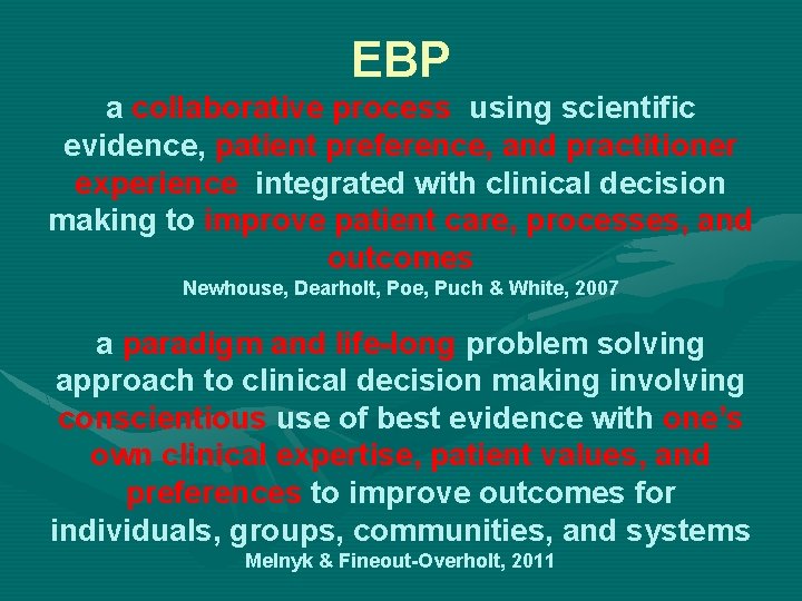 EBP a collaborative process using scientific evidence, patient preference, and practitioner experience integrated with