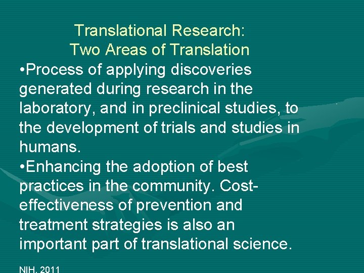 Translational Research: Two Areas of Translation • Process of applying discoveries generated during research