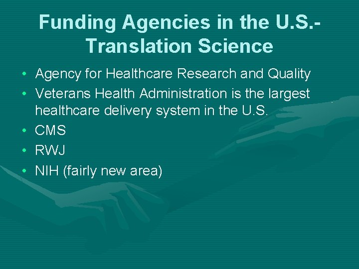 Funding Agencies in the U. S. Translation Science • Agency for Healthcare Research and