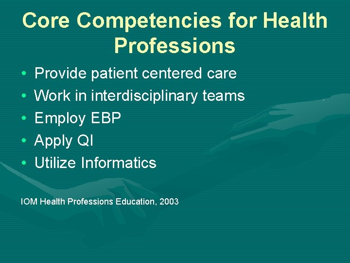 Core Competencies for Health Professions • • • Provide patient centered care Work in