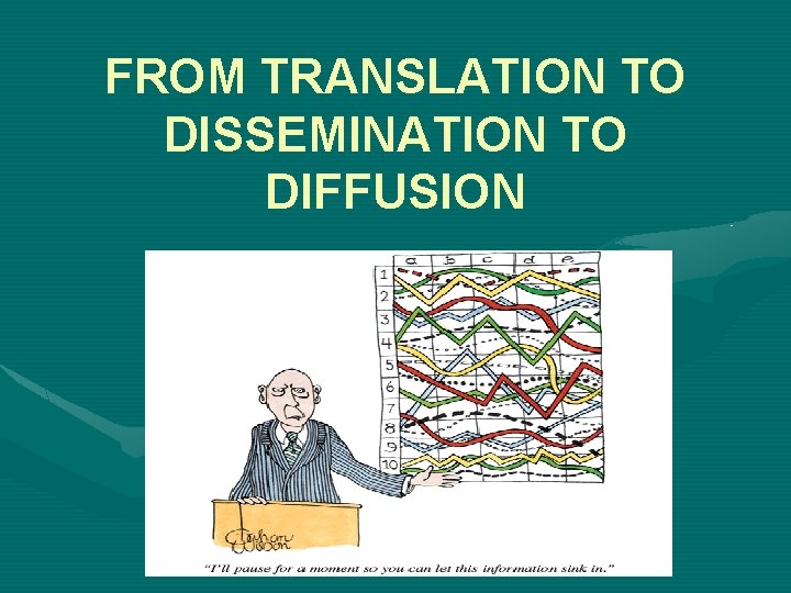 FROM TRANSLATION TO DISSEMINATION TO DIFFUSION 