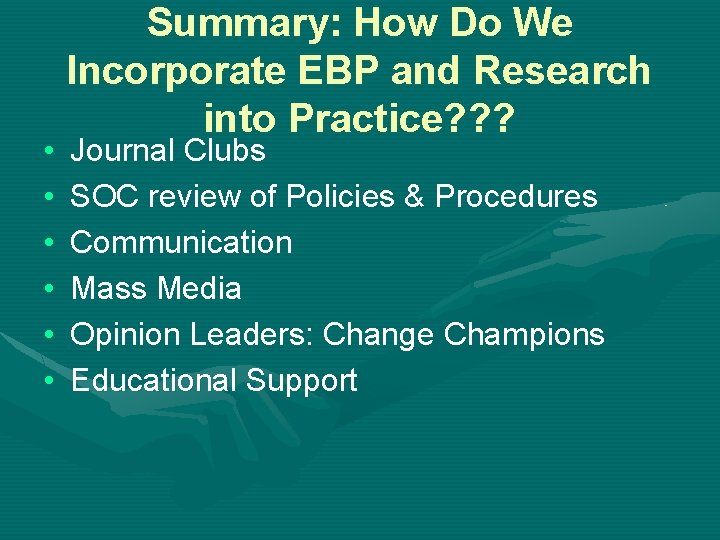  • • • Summary: How Do We Incorporate EBP and Research into Practice?