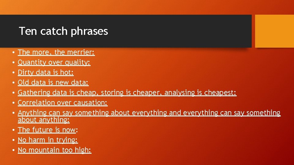 Ten catch phrases The more, the merrier: Quantity over quality: Dirty data is hot: