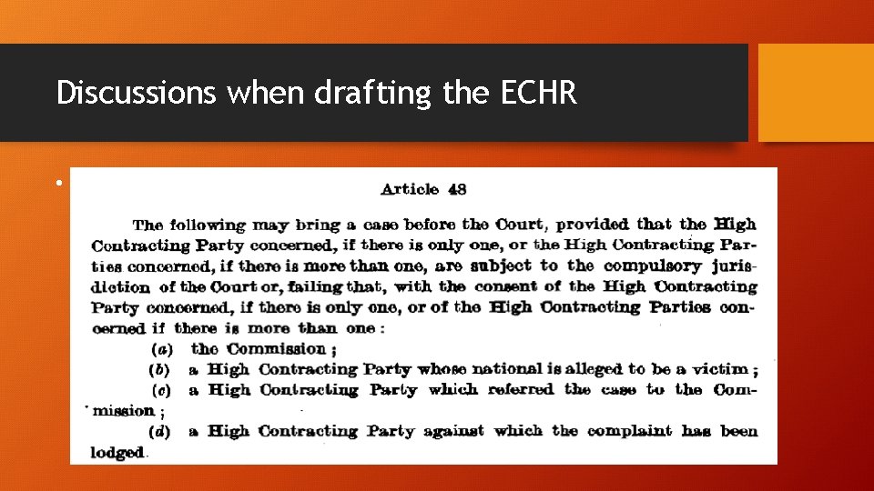 Discussions when drafting the ECHR • Individual complaints at all? 