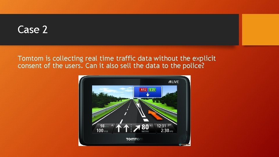 Case 2 Tomtom is collecting real time traffic data without the explicit consent of