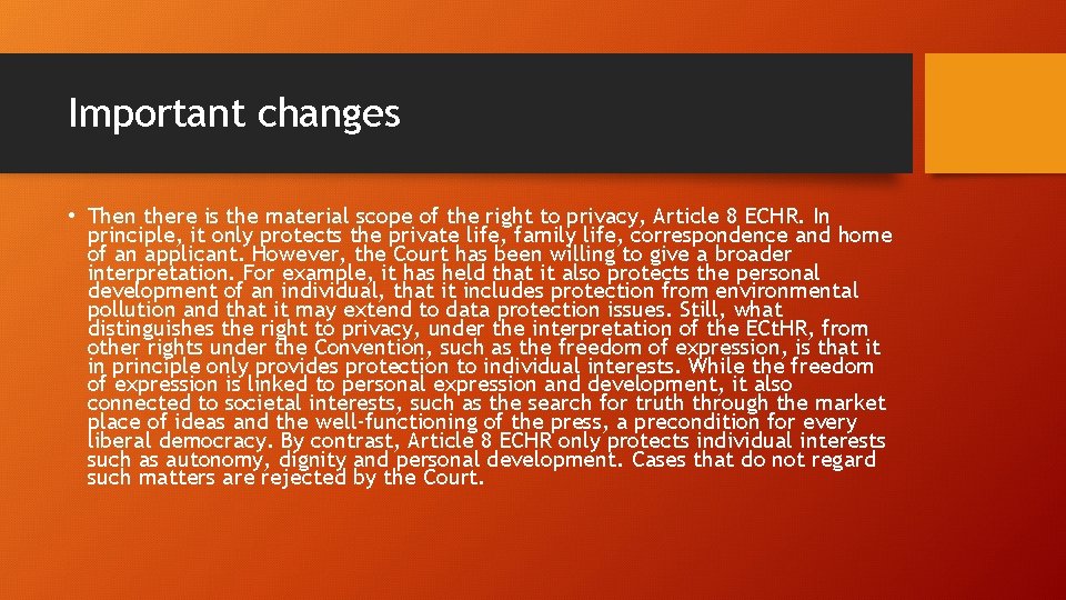 Important changes • Then there is the material scope of the right to privacy,