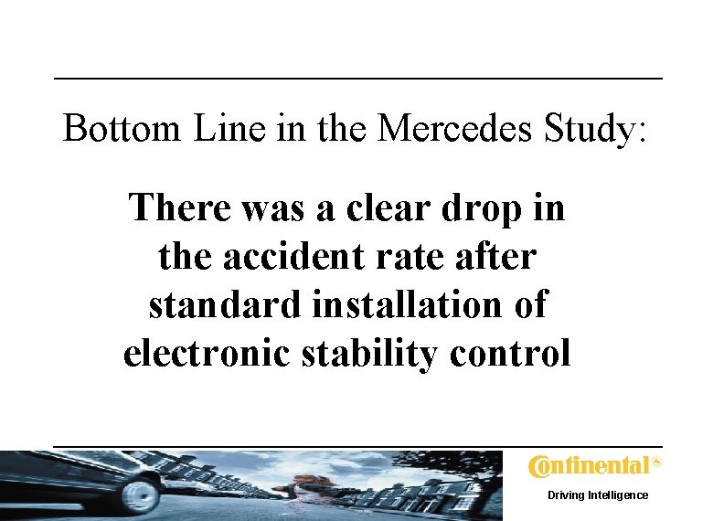 Bottom Line in the Mercedes Study: There was a clear drop in the accident