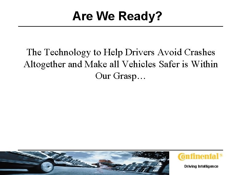 Are We Ready? The Technology to Help Drivers Avoid Crashes Altogether and Make all