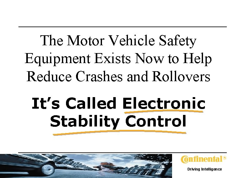 The Motor Vehicle Safety Equipment Exists Now to Help Reduce Crashes and Rollovers It’s
