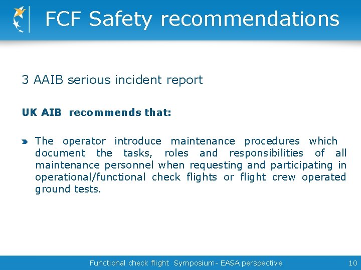 FCF Safety recommendations 3 AAIB serious incident report UK AIB recommends that: The operator